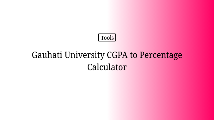 Guwahati University CGPA to Percentage Calculator 2026